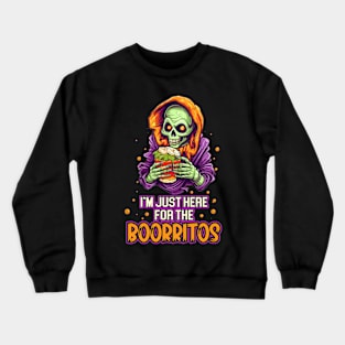 I'm Just Here for the Boorritos Costume for Burrito Lovers Crewneck Sweatshirt